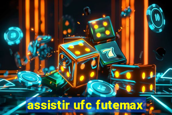 assistir ufc futemax